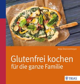 Donnermeyer | Donnermeyer, A: Glutenfrei kochen für die ganze Familie | Buch | sack.de