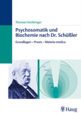 Feichtinger | Psychosomatik und Biochemie nach Dr. Schüßler | Buch | 978-3-8304-7160-8 | sack.de