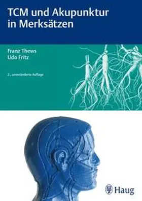 Thews / Fritz | TCM und Akupunktur in Merksätzen | Buch | 978-3-8304-7402-9 | www.sack.de