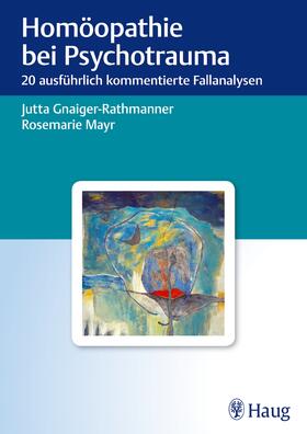 Gnaiger-Rathmanner / Mayr | Homöopathie bei Psychotrauma | E-Book | sack.de
