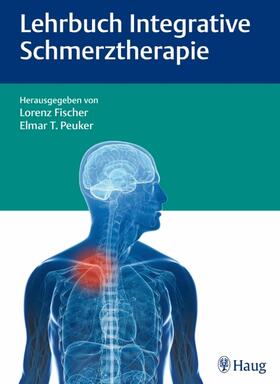 Fischer / Peuker / Agarwal-Kozlowski | Lehrbuch Integrative Schmerztherapie | E-Book | sack.de