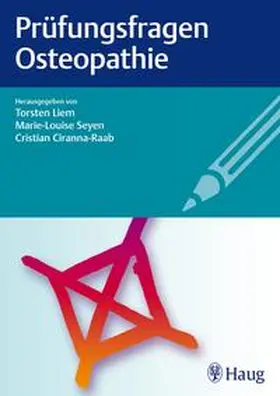 Liem / Seyen / Ciranna-Raab | Prüfungsfragen Osteopathie | Buch | 978-3-8304-7656-6 | www.sack.de