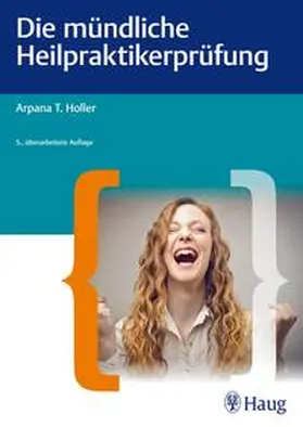 Holler |  Die mündliche Heilpraktiker-Prüfung | Buch |  Sack Fachmedien