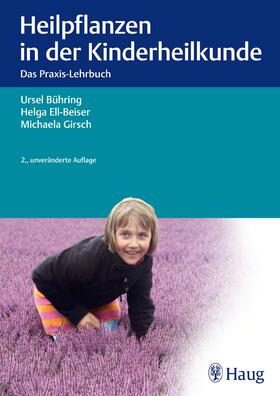 Bühring / Ell-Beiser / Girsch |  Heilpflanzen in der Kinderheilkunde | Buch |  Sack Fachmedien