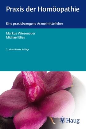 Wiesenauer / Elies | Praxis der Homöopathie | Buch | 978-3-8304-7782-2 | sack.de