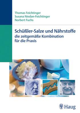 Feichtinger / Niedan-Feichtinger / Fuchs | Schüßler-Salze und Nährstoffe - Die zeitgemäße Kombination für die Praxis | E-Book | sack.de