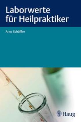Schäffler | Laborwerte für Heilpraktiker | Buch | 978-3-8304-7867-6 | sack.de