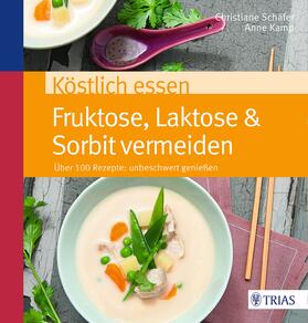 Schäfer / Kamp |  Köstlich essen Fruktose, Laktose & Sorbit meiden | Buch |  Sack Fachmedien