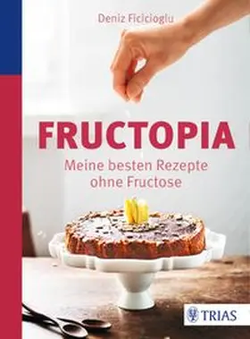 Ficicioglu | Fructopia | Buch | 978-3-8304-8101-0 | www.sack.de
