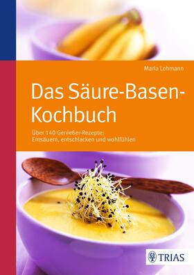 Lohmann | Das Säure-Basen Kochbuch | Buch | 978-3-8304-8179-9 | sack.de