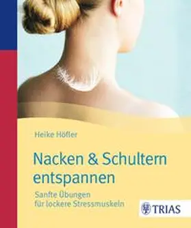 Höfler | Nacken & Schultern entspannen | Buch | 978-3-8304-8262-8 | www.sack.de