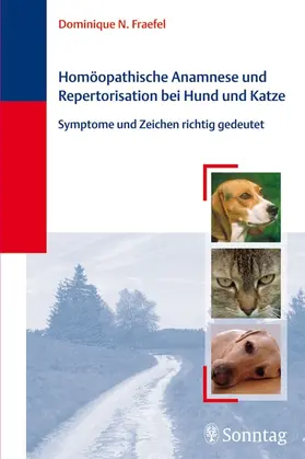 Fraefel |  Homöopathische Anamnese und Repertorisierung bei Hund und Katze | Buch |  Sack Fachmedien