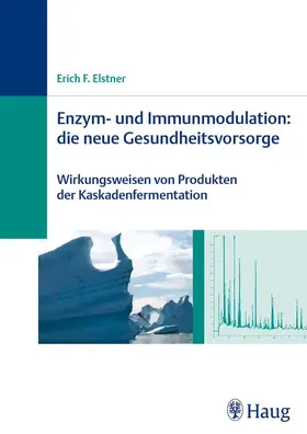 Elstner |  Enzym- und Immunmodulation: die neue Gesundheitsvorsorge | eBook | Sack Fachmedien