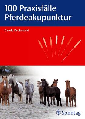Krokowski | 100 Praxisfälle Pferdeakupunktur | E-Book | sack.de