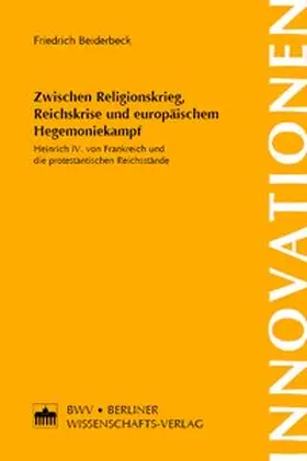 Beiderbeck |  Zwischen Religionskrieg, Reichskrise und europäischem Hegemoniekampf | Buch |  Sack Fachmedien