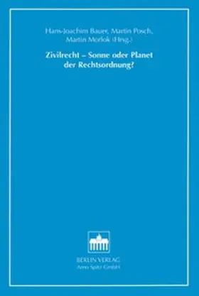 Bauer / Posch / Morlok |  Zivilrecht - Sonne oder Planet der Rechtsordnung? | Buch |  Sack Fachmedien