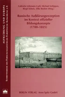 Lehmann-Carli / Schippan / Scholz |  Russische Aufklärungsrezeption im Kontext offizieller Bildungskonzepte (1700-1825) | Buch |  Sack Fachmedien