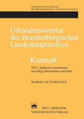Beck | Urkundeninventar des Brandenburgischen Landeshauptarchivs - Kurmark | Buch | 978-3-8305-0292-0 | sack.de
