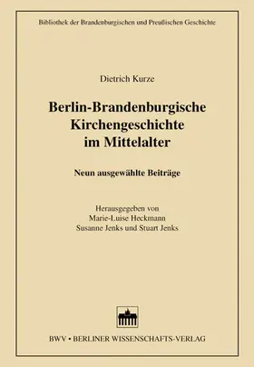 Kurze / Heckmann / Jenks |  Berlin-Brandenburgische Kirchengeschichte im Mittelalter | Buch |  Sack Fachmedien