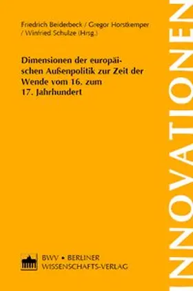 Beiderbeck / Horstkemper / Schulze |  Dimensionen der europäischen Außenpolitik zur Zeit der Wende vom 16. zum 17. Jahrhundert | Buch |  Sack Fachmedien