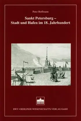 Hoffmann |  Sankt Petersburg - Stadt und Hafen im 18. Jahrhundert | Buch |  Sack Fachmedien