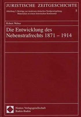 Weber |  Die Entwicklung des Nebenstrafrechts 1871-1914 | Buch |  Sack Fachmedien