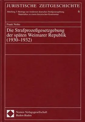 Nobis |  Die Strafprozessgesetzgebung der späten Weimarer Republik (1930-1932) | Buch |  Sack Fachmedien