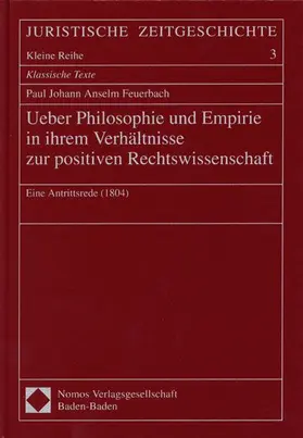 Feuerbach |  Ueber Philosophie und Empirie in ihrem Verhältnisse zur positiven Rechtswissenschaft | Buch |  Sack Fachmedien