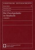 Liszt |  Der Zweckgedanke im Strafrecht (1882/83) | Buch |  Sack Fachmedien