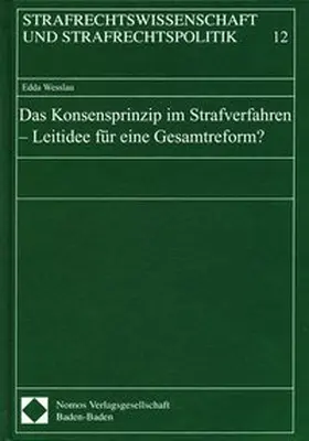 Wesslau |  Das Konsensprinzip im Strafverfahren - Leitidee für eine Gesamtreform? | Buch |  Sack Fachmedien