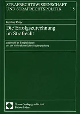 Puppe |  Die Erfolgszurechnung im Strafrecht | Buch |  Sack Fachmedien