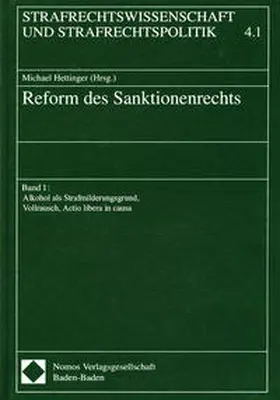 Hettinger |  Reform des Sanktionsrechts, Teilband / Reform des Sanktionsrechts: Alkohol als Strafmilderungsgrund, Vollrausch, Actio libera in causa | Buch |  Sack Fachmedien