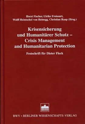 Fischer / Froissart / Heinegg von Heintschel |  Krisensicherung und Humanitärer Schutz /Crisis Management and Humanitarian Protection | Buch |  Sack Fachmedien