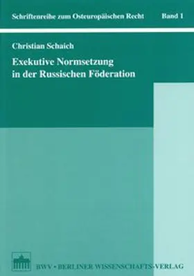 Schaich |  Exekutive Normsetzung in der Russischen Föderation | Buch |  Sack Fachmedien