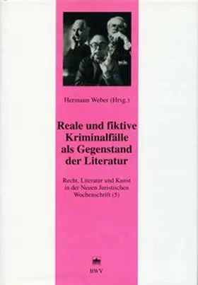 Weber |  Recht, Literatur und Kunst der Neuen Juristischen Wochenschrift / Reale und fiktive Kriminalfälle als Gegenstand der Literatur | Buch |  Sack Fachmedien