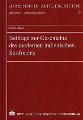 Dezza |  Beiträge zur Geschichte des modernen italienischen Strafrechts | Buch |  Sack Fachmedien