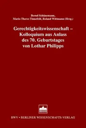 Schünemann / Tinnefeld / Wittmann |  Gerechtigkeitswissenschaft – Kolloquium aus Anlass des 70. Geburtstages von Lothar Philipps | Buch |  Sack Fachmedien