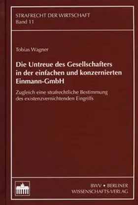 Wagner |  Die Untreue des Gesellschafters in der einfachen und konzernierten Einmann-GmbH | Buch |  Sack Fachmedien