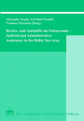 Trunk / Nuntila / Nekrosius |  Rechts- und Amtshilfe im Ostseeraum /Judicial and Administrative Assistance in the Baltic Sea Region | Buch |  Sack Fachmedien