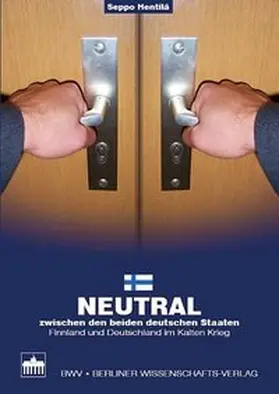 Hentilä |  Neutral zwischen den beiden deutschen Staaten | Buch |  Sack Fachmedien