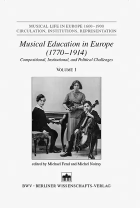 Fend / Noiray |  Musical Education in Europe (1770-1914) | Buch |  Sack Fachmedien