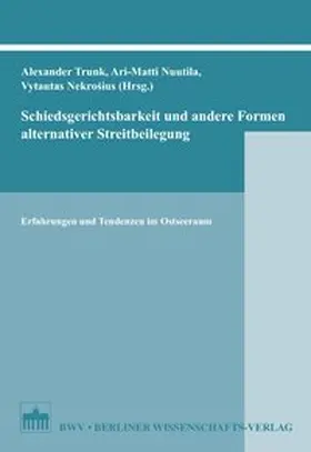 Trunk / Nuutila / Nekrosius |  Schiedsgerichtsbarkeit und andere Formen alternativer Streitbeilegung | Buch |  Sack Fachmedien