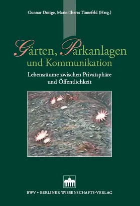 Duttge / Tinnefeld |  Gärten, Parkanlagen und Kommunikation | Buch |  Sack Fachmedien