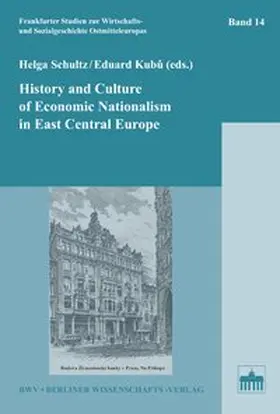 Schultz / Kubu |  History and Culture of Economic Nationalism in East Central Europe | Buch |  Sack Fachmedien