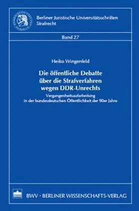 Wingenfeld |  Die öffentliche Debatte über die Strafverfahren wegen DDR-Unrechts | Buch |  Sack Fachmedien