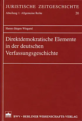 Wiegand |  Direktdemokratische Elemente in der deutschen Verfassungsgeschichte | Buch |  Sack Fachmedien