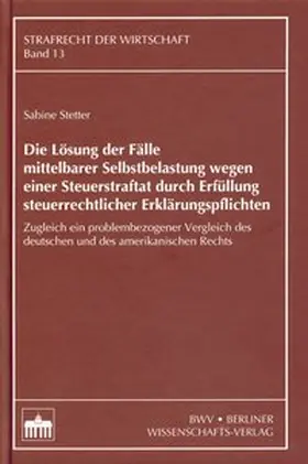 Stetter |  Die Lösung der Fälle mittelbarer Selbstbelastung wegen einer Steuerstraftat durch Erfüllung steuerrechtlicher Erklärungspflichten | Buch |  Sack Fachmedien
