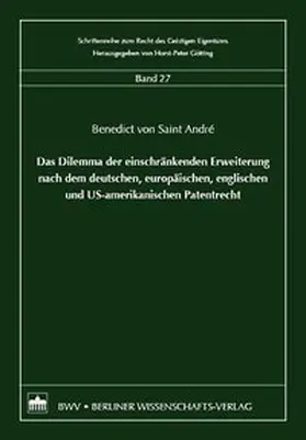 Saint André |  Das Dilemma der einschränkenden Erweiterung nach dem deutschen, europäischen, englischen und US-amerikanischen Patentrecht | Buch |  Sack Fachmedien