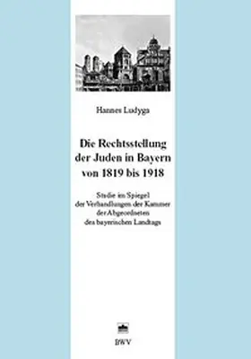 Ludyga |  Die Rechtsstellung der Juden in Bayern von 1819 bis 1918 | Buch |  Sack Fachmedien