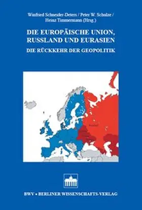 Schneider-Deters / Schulze / Timmermann |  Die Europäische Union, Russland und Eurasien | Buch |  Sack Fachmedien